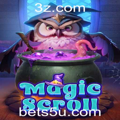 Explorando o Fascinante Mundo de MagicScroll com a Palavra-Chave bet5u